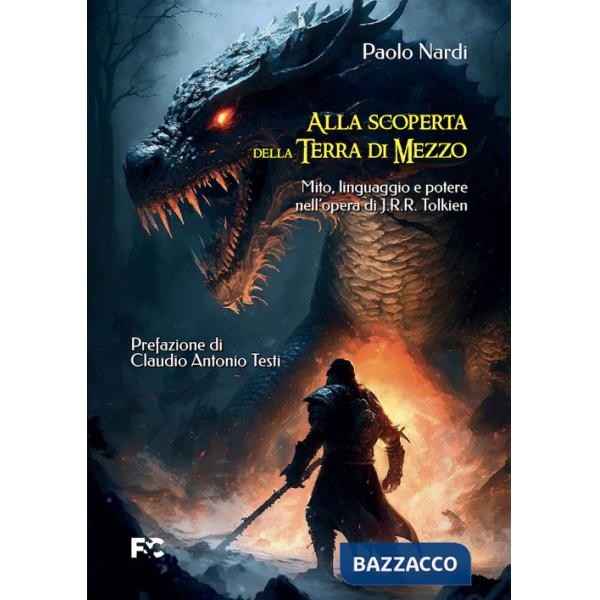 Alla scoperta della Terra di Mezzo. Mito, linguaggio e potere nell'opera di J.R.R. Tolkien
