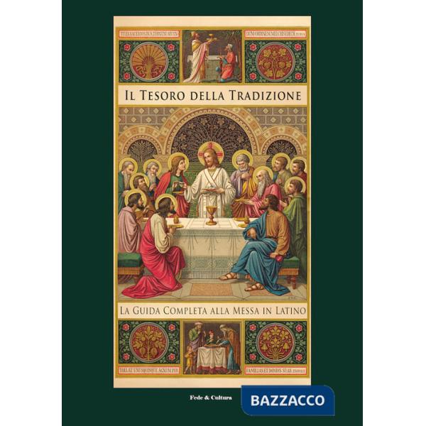 Tesoro della tradizione. La guida completa alla messa in latino (Il)