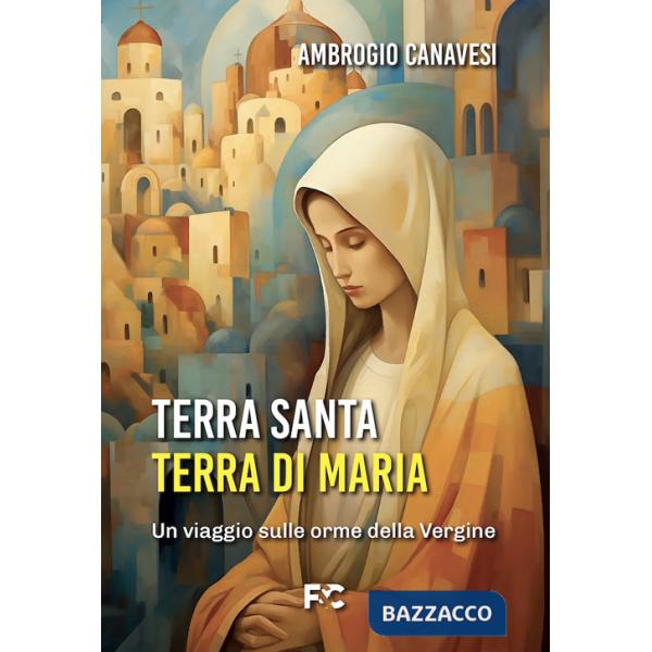 Terra Santa, terra di Maria