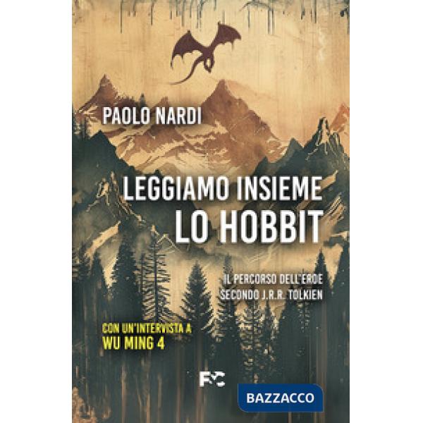 Leggiamo insieme «Lo Hobbit». Il percorso dell'eroe secondo J.R.R. Tolkien