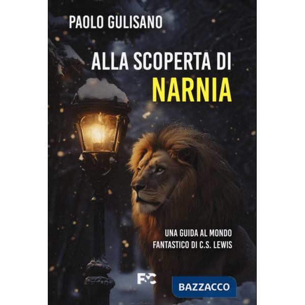 Alla scoperta di Narnia. Una guida al mondo fantastico di C. S. Lewis