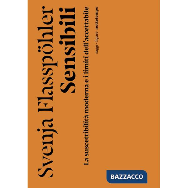 Sensibili. La suscettibilità moderna e i limiti dell'accettabile