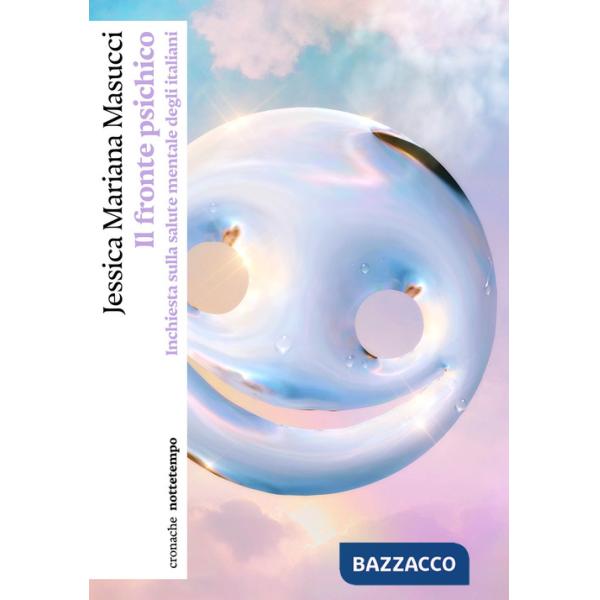 Fronte psichico. Inchiesta sulla salute mentale degli italiani (Il)