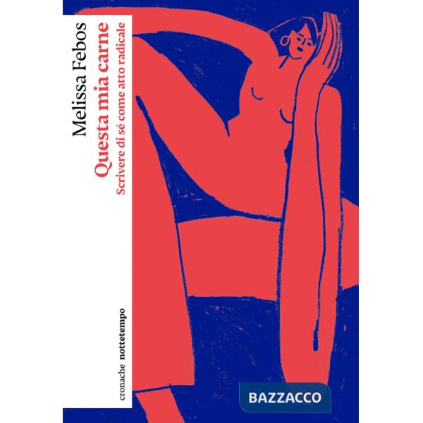 Questa mia carne. Scrivere di sé come atto radicale
