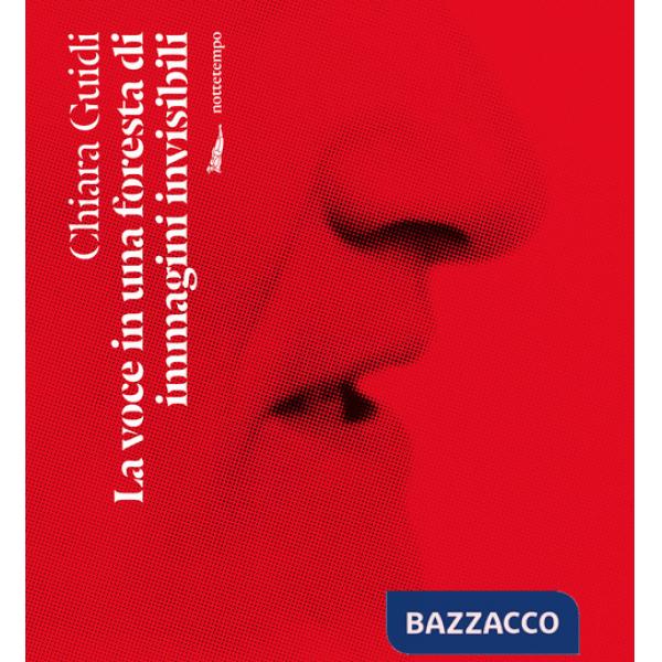 Voce in una foresta di immagini invisibili (La)