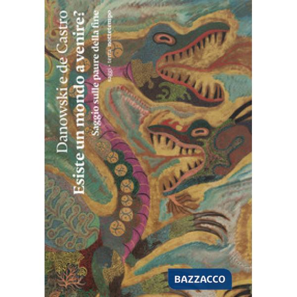 Esiste un mondo a venire? Saggio sulle paure della fine
