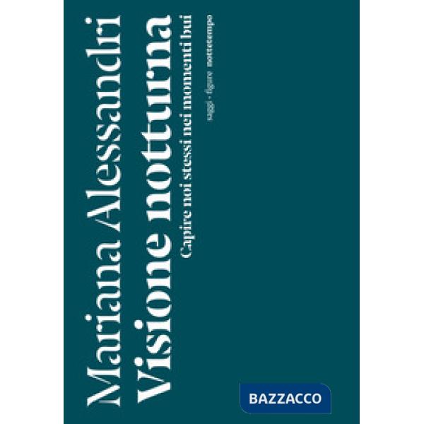 Visione notturna. Capire noi stessi nei momenti bui