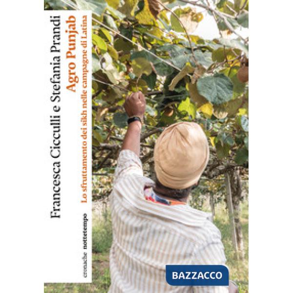 Agro Punjab. Lo sfruttamento dei sikh nelle campagne di Latina