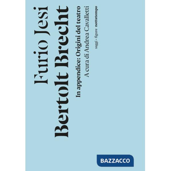 Bertolt Brecht. In appendice: Origine del teatro