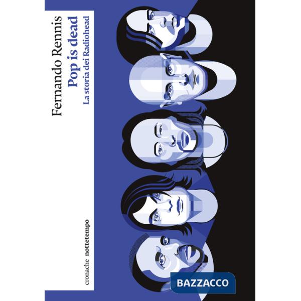 Pop is dead. La storia dei Radiohead