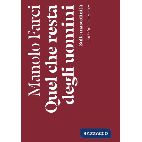 Quel che resta degli uomini. Sulla mascolinità