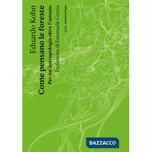 Come pensano le foreste. Per un'antropologia oltre l'umano. Nuova ediz.