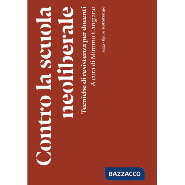 Contro la scuola neoliberale. Tecniche di resistenza per docenti