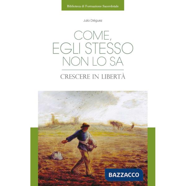 Come, egli stesso non lo sa. Crescere in libertà