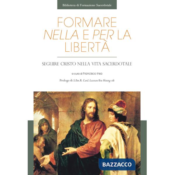 Formare nella libertà e per la libertà. Seguire Cristo nella vita sacerdotale