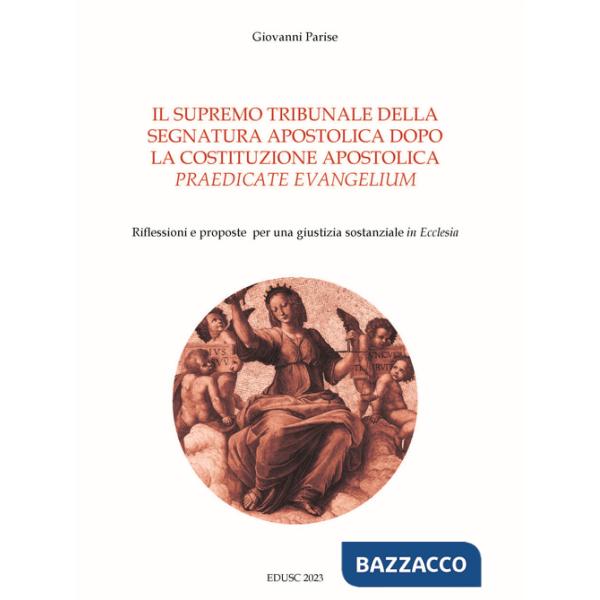 Supremo tribunale della segnatura apostolica dopo la la costituzione apostolica «praedicate evangelium». Riflessioni e proposte 