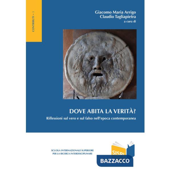 Dove abita la verità? Riflessioni sul vero e sul falso nell'epoca contemporanea