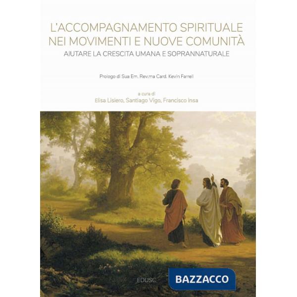 Accompagnamento spirituale nei movimenti e nuove comunità. Aiutare la crescita umana e soprannaturale (L')