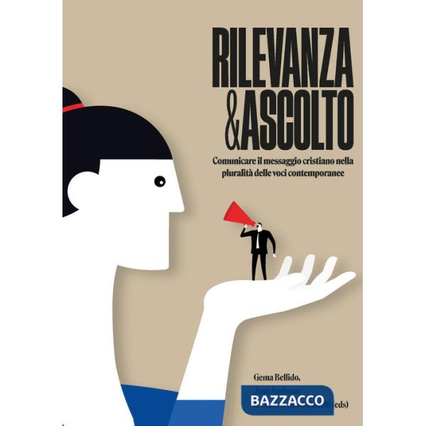Rilevanza e ascolto. Comunicare il messaggio cristiano nella pluralità delle voci contemporanee