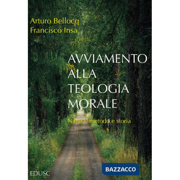Avviamento alla teologia morale. Natura, metodo e storia