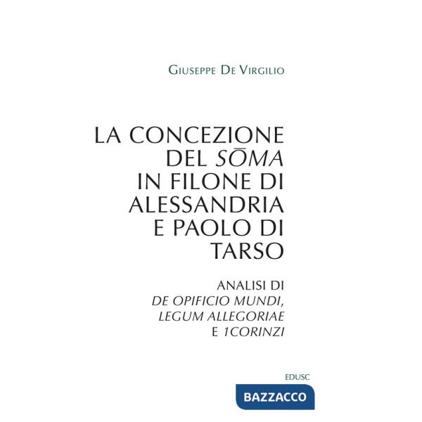 Concezione del soma in Filone di Alessandria e Paolo di Tarso. Analisi di «De opificio mundi», «Legum allegoriae» e «1Corinzi» (