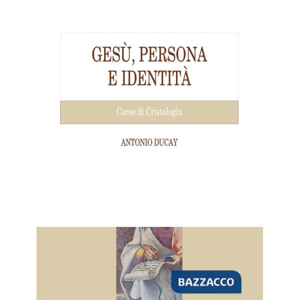 Gesù, persona e identità. Corso di Cristologia