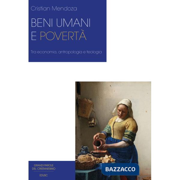 Beni umani e povertà. Tra economia, antropologia e teologia
