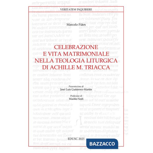 Celebrazione e vita matrimoniale nella teologia liturgica di Achille M. Triacca