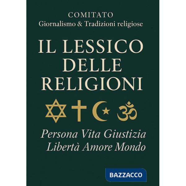 Lessico delle religioni. Persona, vita, giustizia, libertà, amore, mondo (Il)