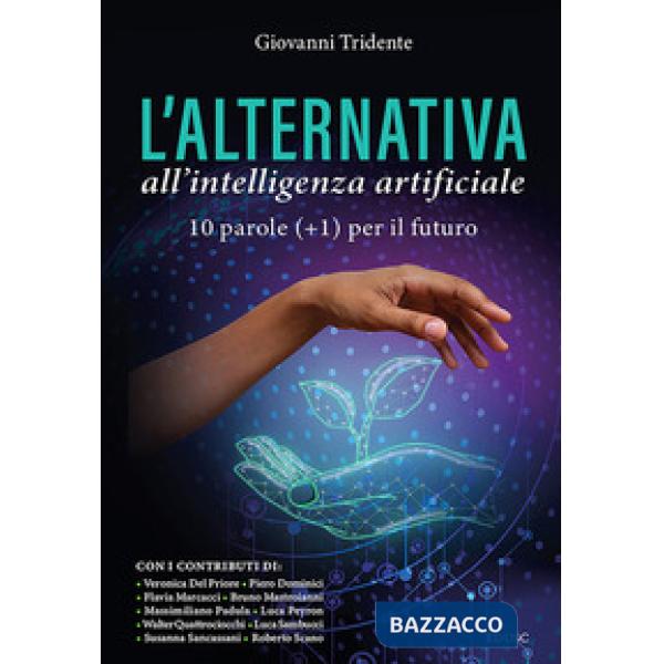 Alternativa all'Intelligenza Artificiale. 10 parole (+1) per il futuro (L')