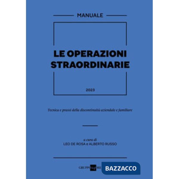 Le operazioni straordinarie 2023. Tecnica e prassi della discontinuità aziendale e familiare