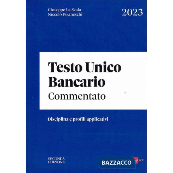 Testo unico bancario commentato. Disciplina e profili appolicativi 2023