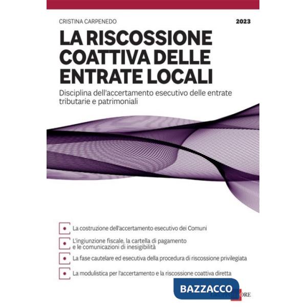 La riscossione coattiva delle entrate locali. Disciplina dell'accertamento esecutivo delle entrate tributarie e patrimoniali