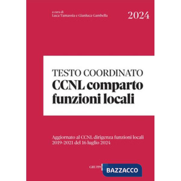 Testo coordinato CCNL Comparto Funzioni locali. Aggiornato al CCNL Dirigenti funzioni locali 2019-2021 del 16 luglio 2024