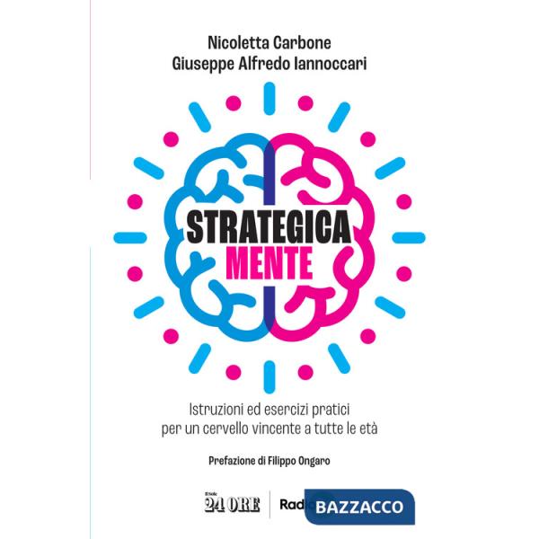 Strategica mente. Istruzioni ed esercizi pratici per un cervello vincente a tutte le età