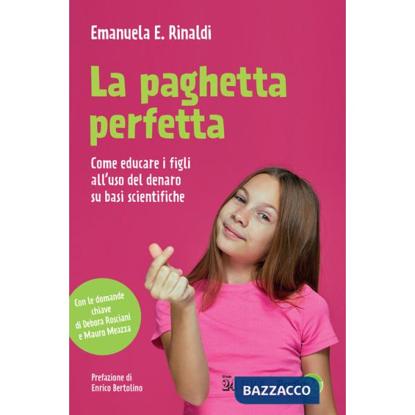 Paghetta perfetta. Come educare i figli all'uso del denaro su basi scientifiche (La)