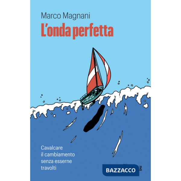 Onda perfetta. Cavalcare il cambiamento senza esserne travolti (L')