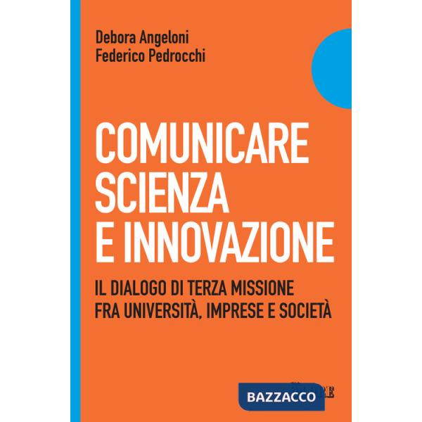 Comunicare scienza e innovazione. Il dialogo di terza missione fra università, imprese e società