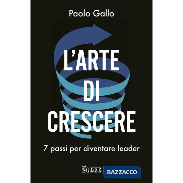 Arte di crescere. 7 passi per diventare leader (L')