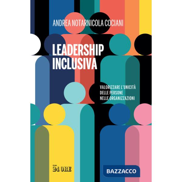 Leadership inclusiva. Valorizzare l'unicità delle persone nelle organizzazioni