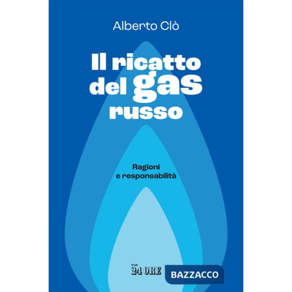 Ricatto del gas russo. Ragioni e responsabilità (Il)
