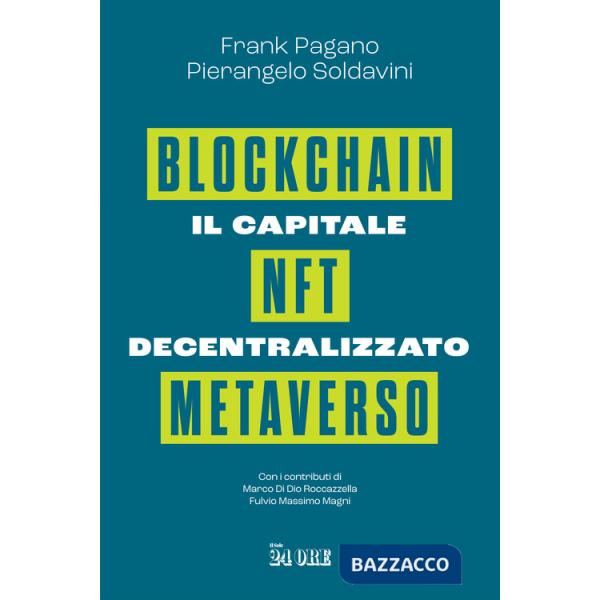 Capitale decentralizzato. Blockchain, NFT, Metaverso (Il)