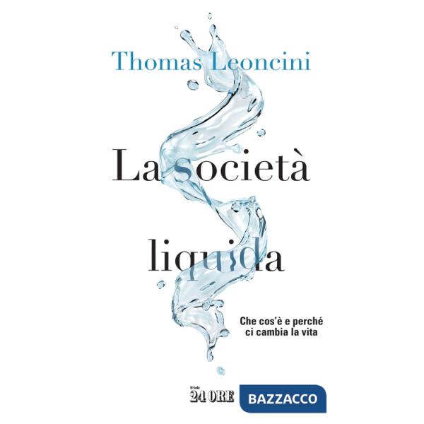 Società liquida. Che cos'è e perché ci cambia la vita (La)
