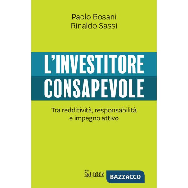 Investitore consapevole. Tra redditività, responsabilità e impegno attivo (L')