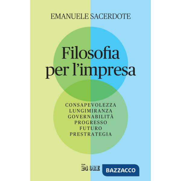 Filosofia per l'impresa. Consapevolezza, lungimiranza, governabilità, progresso, futuro, prestrategia