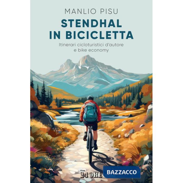 Stendhal in bicicletta. Itinerari cicloturistici d'autore e bike economy