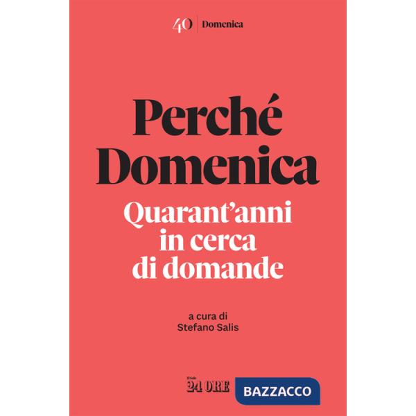 Perché Domenica. Quarant'anni in cerca di domande