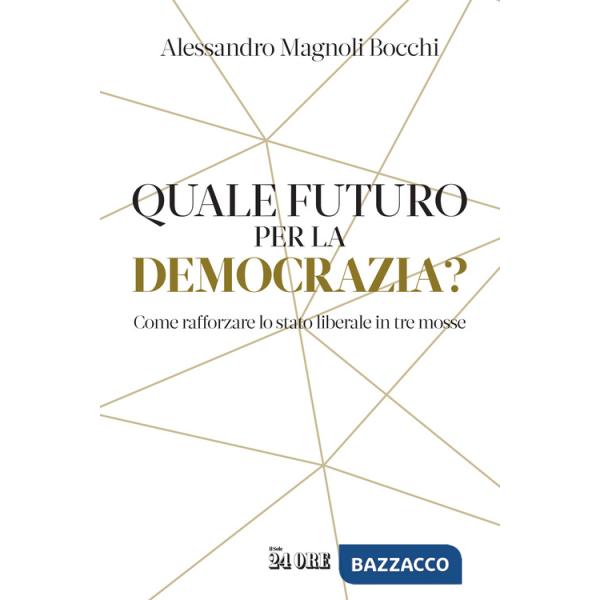 Quale futuro per la democrazia? Come rafforzare lo stato liberale in tre mosse