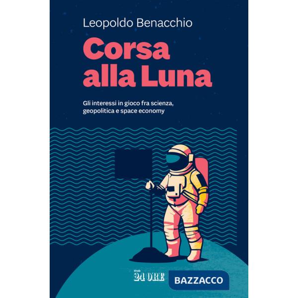 Corsa alla Luna. Gli interessi in gioco fra scienza, geopolitica e space economy