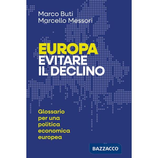 Europa. Evitare il declino. Glossario per una politica economica europea